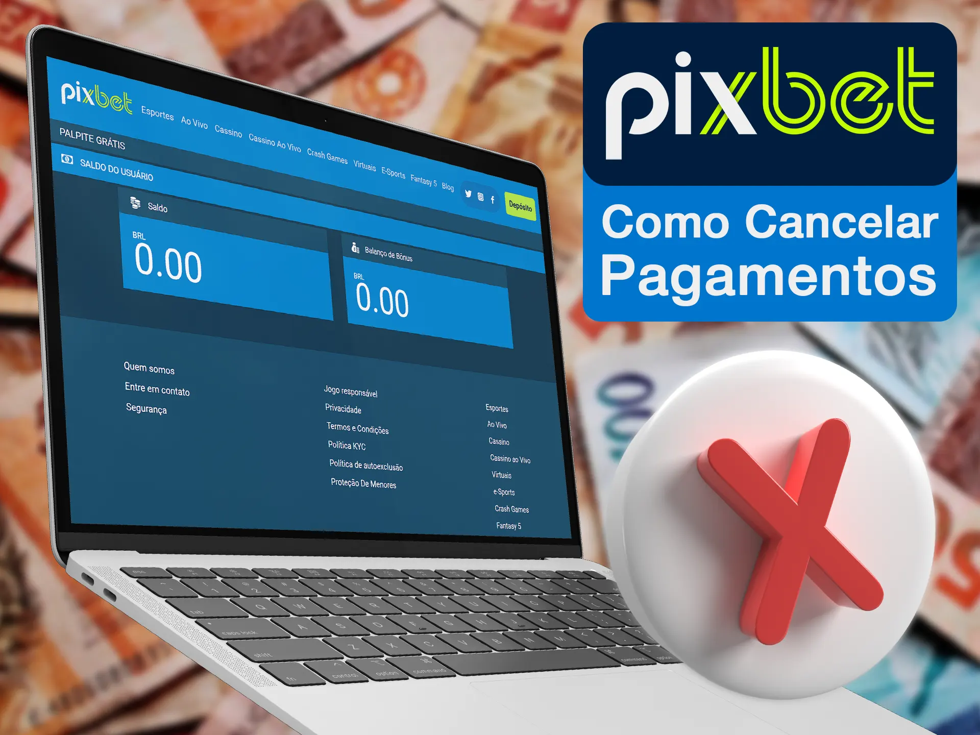 Cancel your deposit at the Pixbet without any problems.