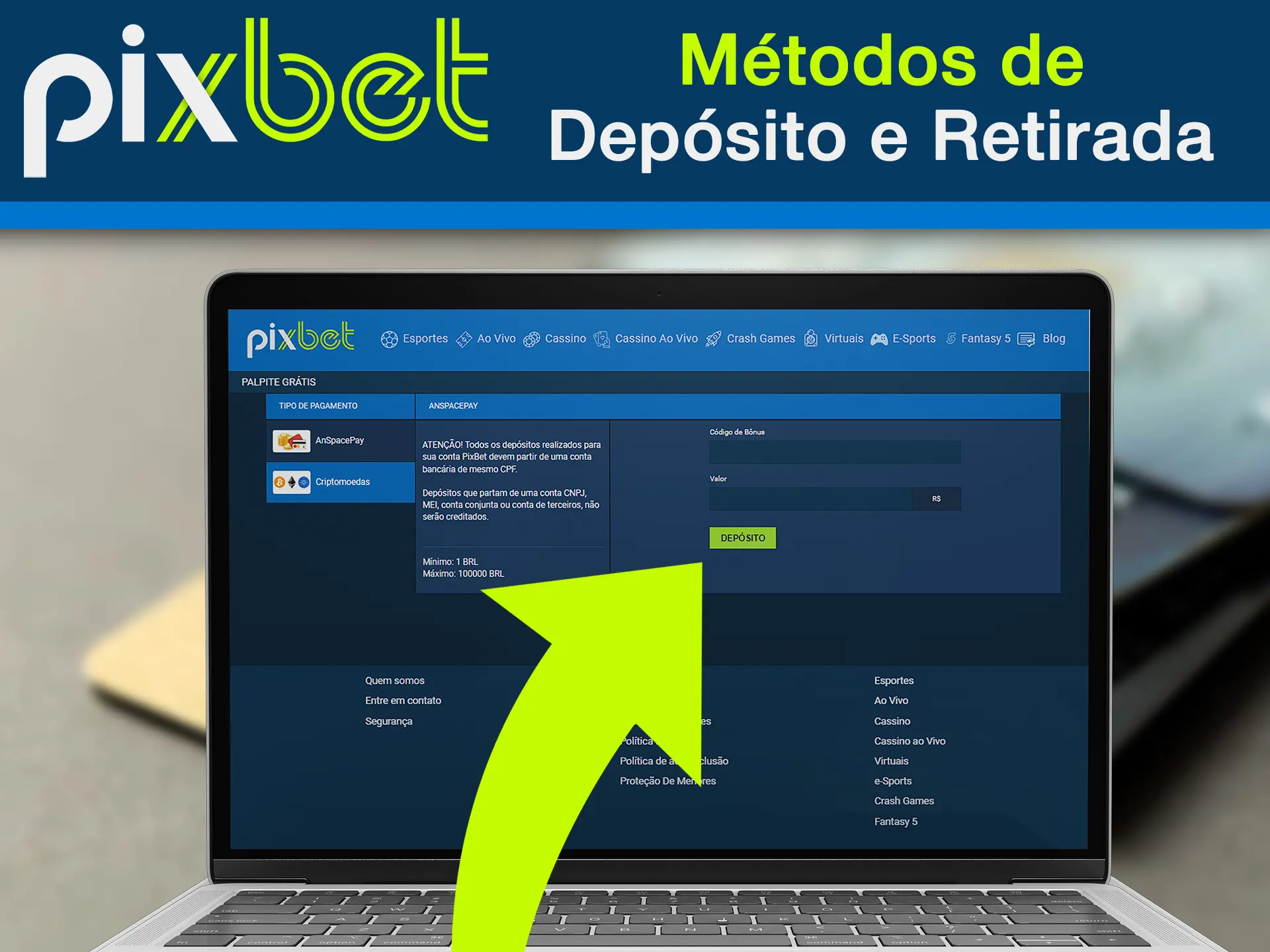 Enter on the deposit page and make deposit for making bets on sports at the Pixbet.